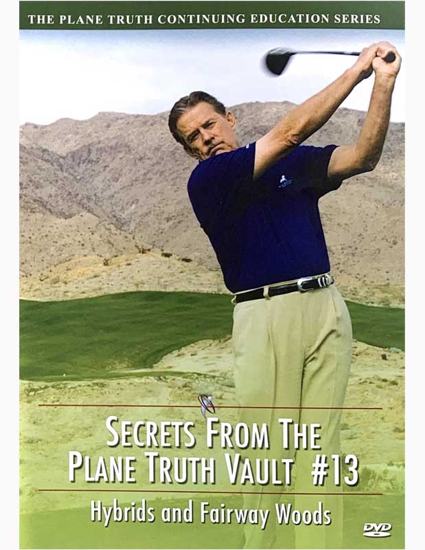 Secrets from The Plane Truth Vault #13 - Hybrids & Fairway Woods