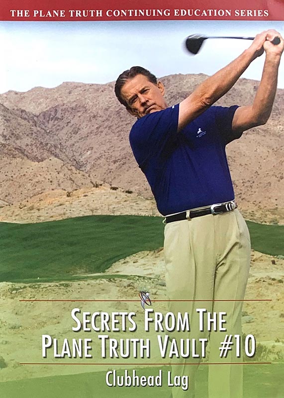 Secrets from The Plane Truth Vault #10 (Streaming) - Clubhead Lag