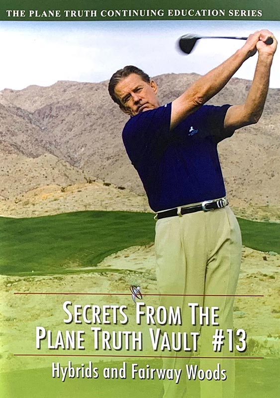 Secrets from The Plane Truth Vault #13 (Streaming) - Hybrids & Fairway Woods